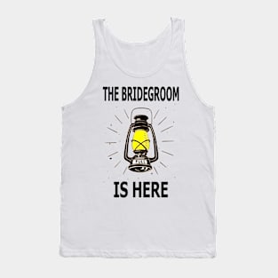 The Bridegroom Is Here Tank Top